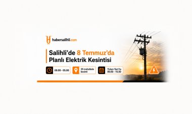 Salihli’de 8 Temmuz’da Planlı Elektrik Kesintisi Uygulanacak